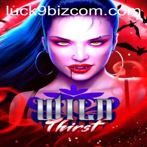 Exploring the Intriguing World of WildThirst and the Influence of Luck9 Biz